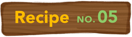 Recipe NO.05