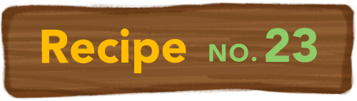 Recipe NO.23